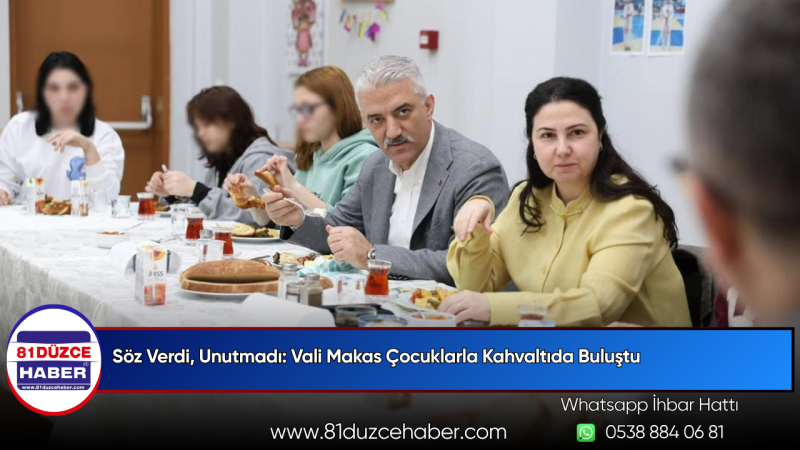 Söz Verdi, Unutmadı: Vali Makas Çocuklarla Kahvaltıda Buluştu
