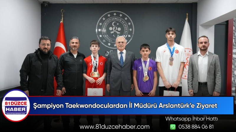 Şampiyon Taekwondoculardan İl Müdürü Arslantürk’e Ziyaret