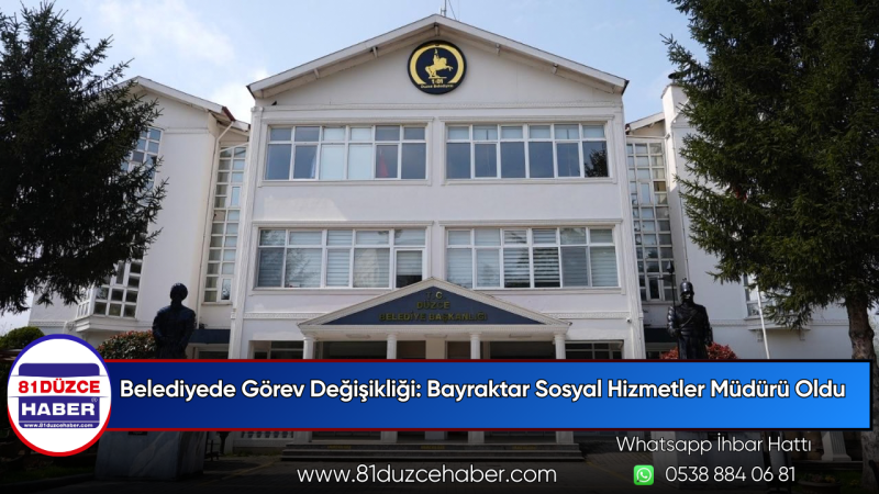 Belediyede Görev Değişikliği: Bayraktar Sosyal Hizmetler Müdürü Oldu