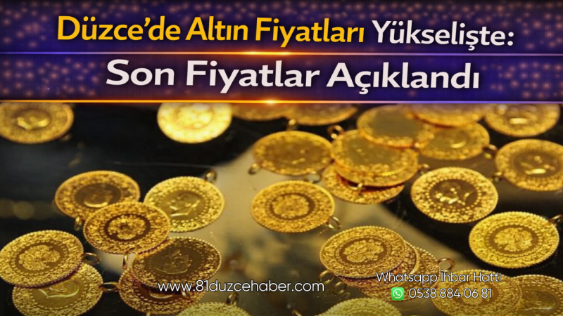 Düzce’de Altın Fiyatları Yükselişte: Son Fiyatlar Açıklandı