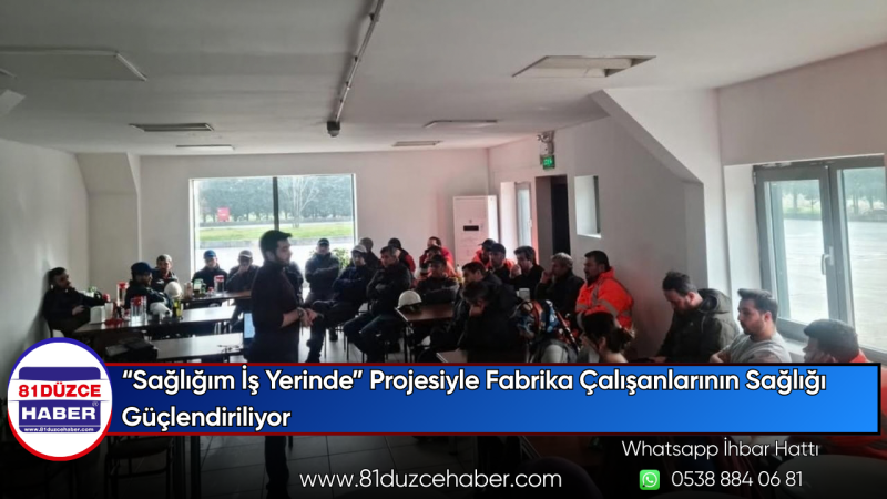 “Sağlığım İş Yerinde” Projesiyle Fabrika Çalışanlarının Sağlığı Güçlendiriliyor