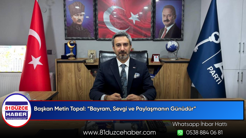 Başkan Metin Topal: “Bayram, Sevgi ve Paylaşmanın Günüdür”