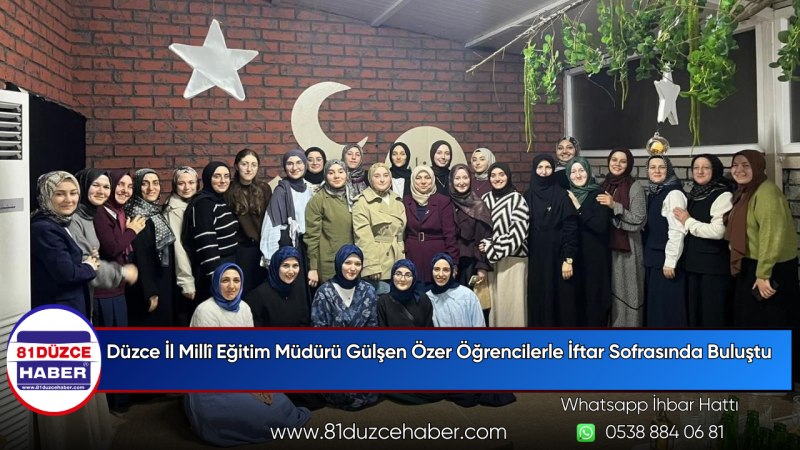 Düzce İl Millî Eğitim Müdürü Gülşen Özer Öğrencilerle İftar Sofrasında Buluştu