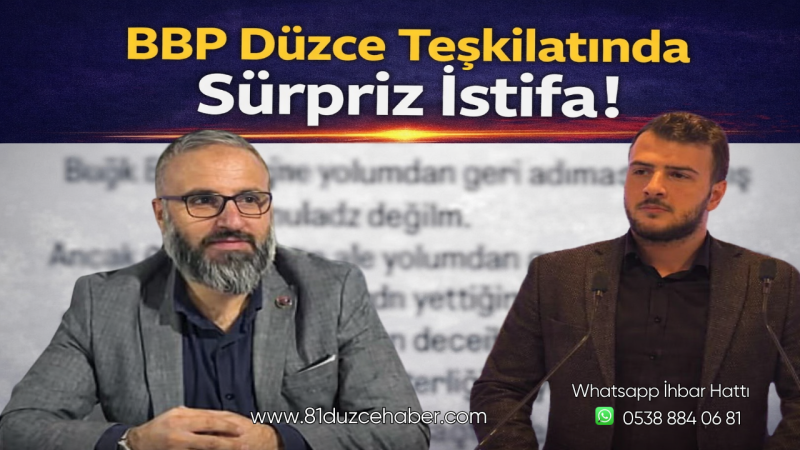 BBP Düzce Teşkilatında Sürpriz İstifa !
