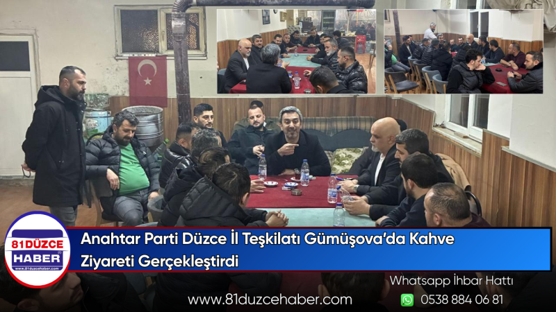 Anahtar Parti Düzce İl Teşkilatı Gümüşova’da Kahve Ziyareti Gerçekleştirdi