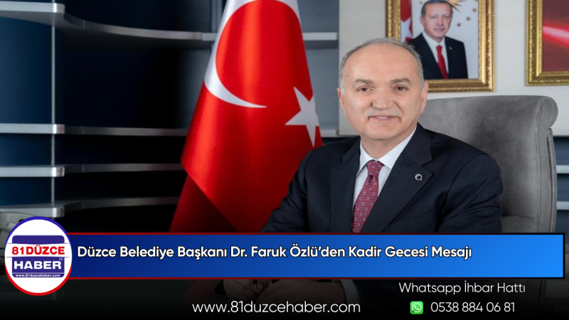 Düzce Belediye Başkanı Dr. Faruk Özlü’den Kadir Gecesi Mesajı