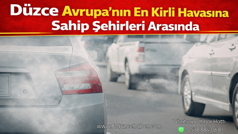 Düzce Avrupa’nın En Kirli Havasına Sahip Şehirleri Arasında