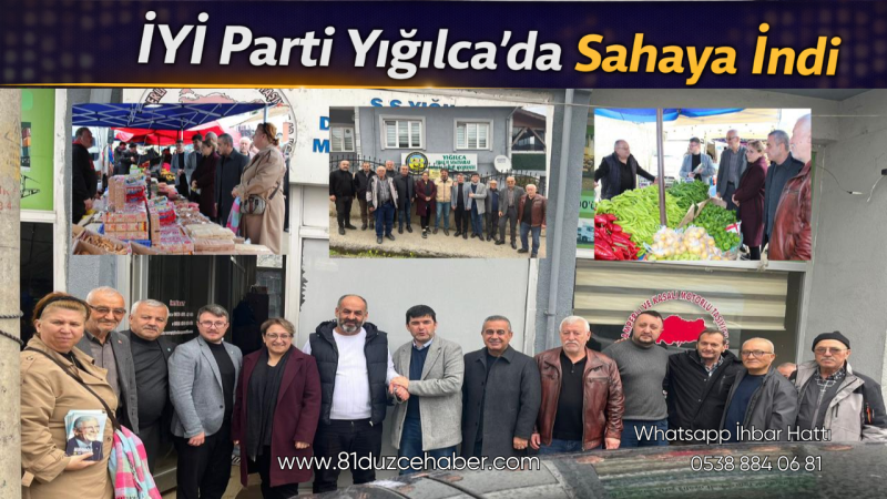 İYİ Parti Yığılca’da Sahaya İndi