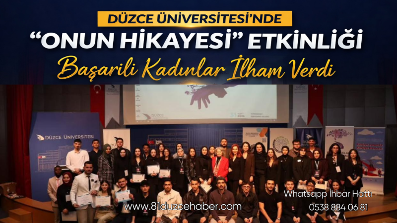 Düzce Üniversitesi’nde “Onun Hikayesi” Etkinliği: Başarılı Kadınlar İlham Verdi