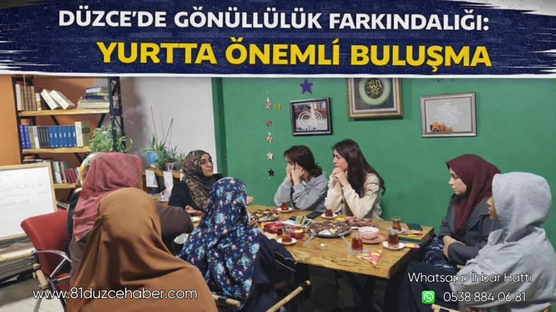 Düzce’de Gönüllülük Farkındalığı: Yurtta Önemli Buluşma