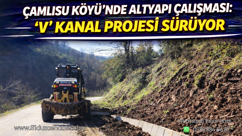 Çamlısu Köyü’nde Altyapı Çalışması: ‘V’ Kanal Projesi Sürüyor