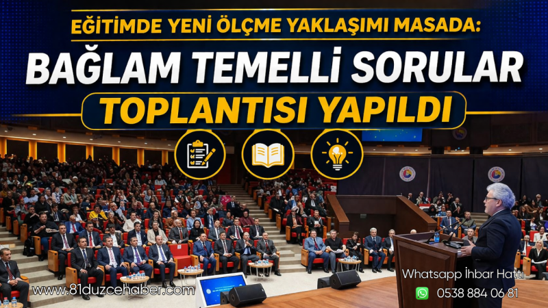 Eğitimde Yeni Ölçme Yaklaşımı Masada: Bağlam Temelli Sorular Toplantısı Yapıldı