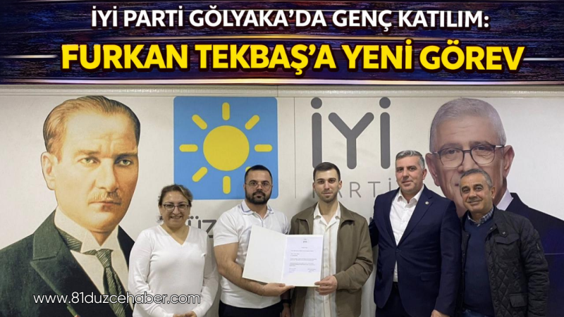 İYİ Parti Gölyaka’da Genç Katılım: Furkan Tekbaş’a Yeni Görev