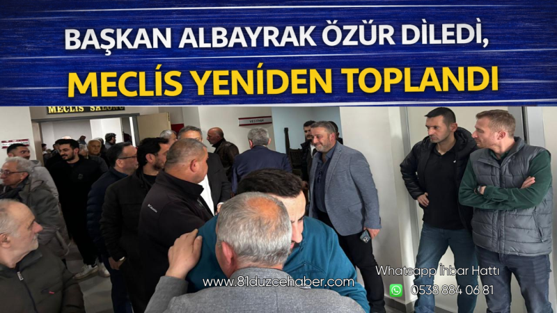 Başkan Albayrak Özür Diledi, Meclis Yeniden Toplandı