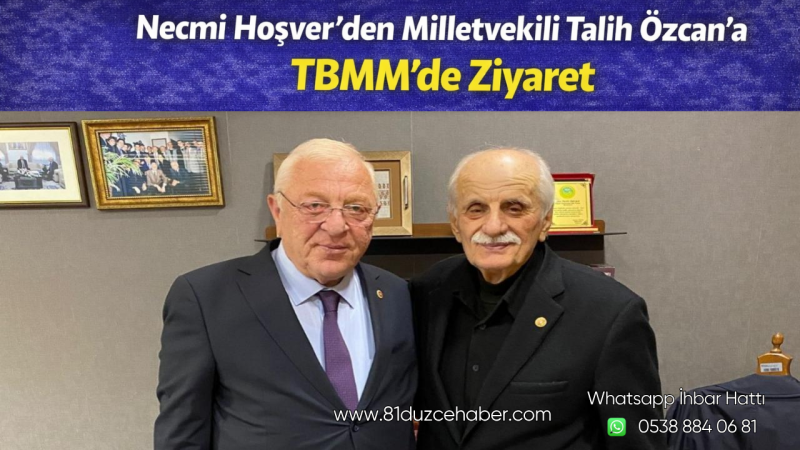 Necmi Hoşver’den Milletvekili Talih Özcan’a TBMM’de Ziyaret
