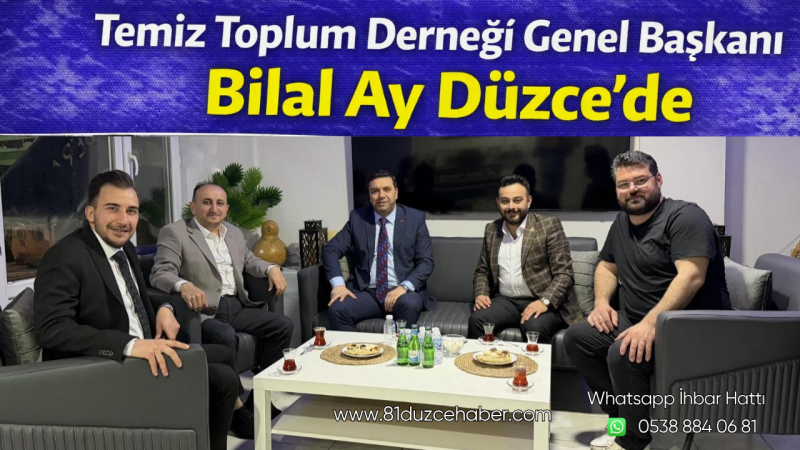 Temiz Toplum Derneği Genel Başkanı Bilal Ay Düzce’de