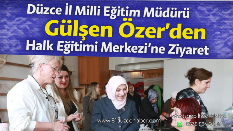 Düzce İl Millî Eğitim Müdürü Gülşen Özer’den Halk Eğitimi Merkezi’ne Ziyaret