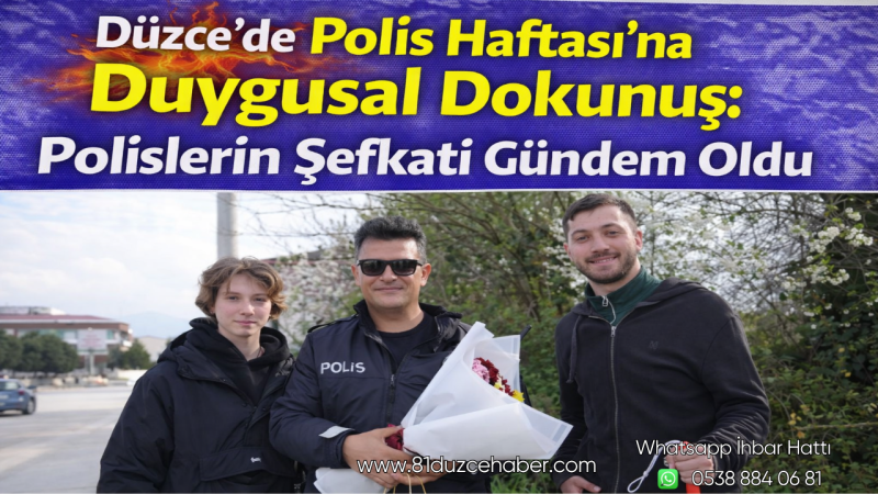 Düzce’de Polis Haftası’na Duygusal Dokunuş: Polislerin Şefkati Gündem Oldu