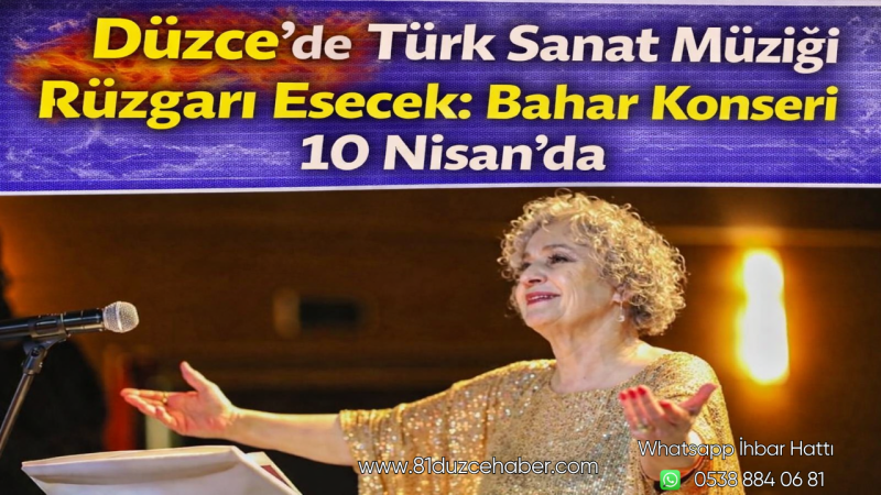 Düzce’de Türk Sanat Müziği Rüzgarı Esecek: Bahar Konseri 10 Nisan’da