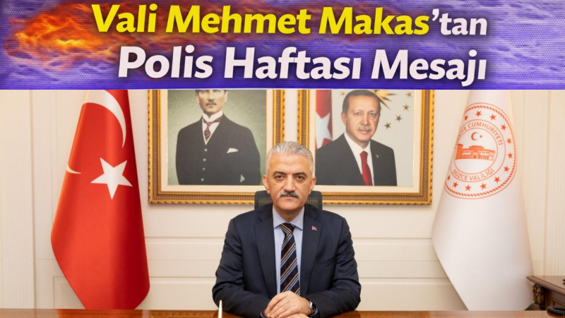 Vali Mehmet Makas’tan Polis Haftası Mesajı