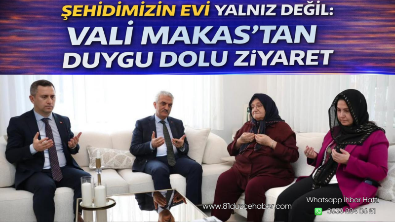 Şehidimizin Evi Yalnız Değil: Vali Makas’tan Duygu Dolu Ziyaret