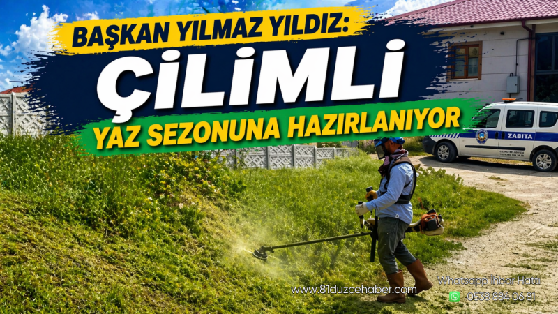 Başkan Yılmaz Yıldız: Çilimli Yaz Sezonuna Hazırlanıyor