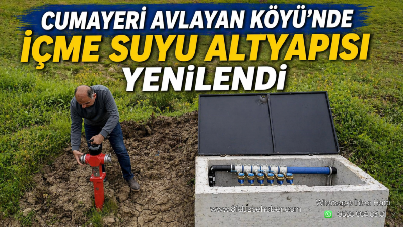 Cumayeri Avlayan Köyü’nde İçme Suyu Altyapısı Yenilendi