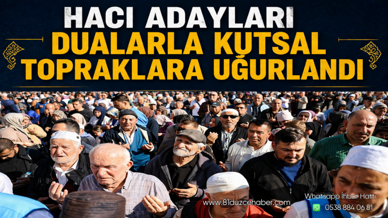 Hacı Adayları Dualarla Kutsal Topraklara Uğurlandı