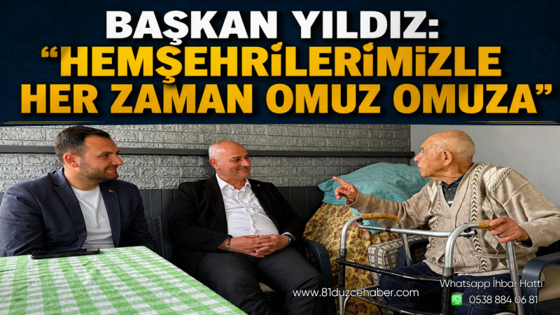 Başkan Yıldız: “Hemşehrilerimizle Her Zaman Omuz Omuza”
