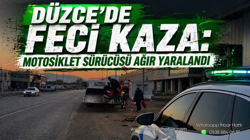 Düzce’de Feci Kaza: Motosiklet Sürücüsü Ağır Yaralandı