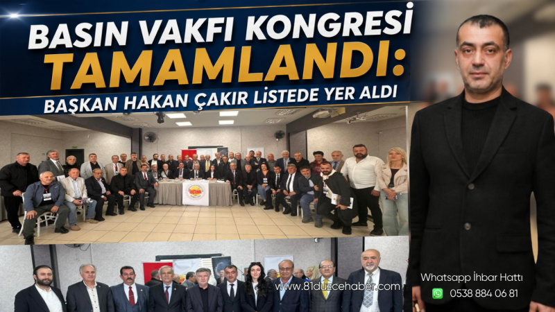 Basın Vakfı Kongresi Tamamlandı: Başkan Hakan Çakır Listede Yer Aldı