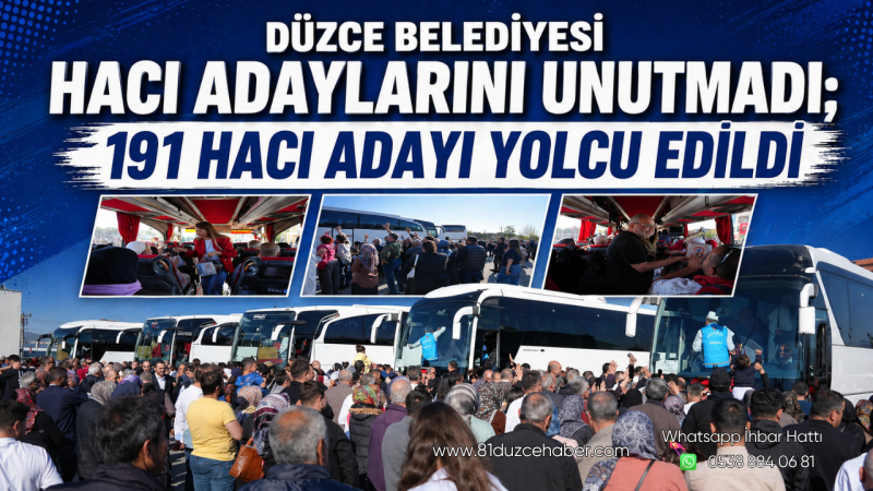 Düzce Belediyesi Hacı Adaylarını Unutmadı; 191 Hacı Adayı Yolcu Edildi
