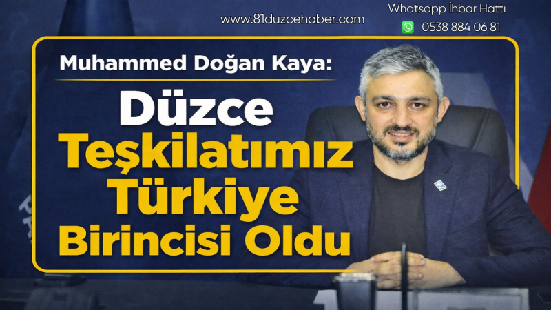 Muhammed Doğan Kaya: Düzce Teşkilatımız Türkiye Birincisi Oldu
