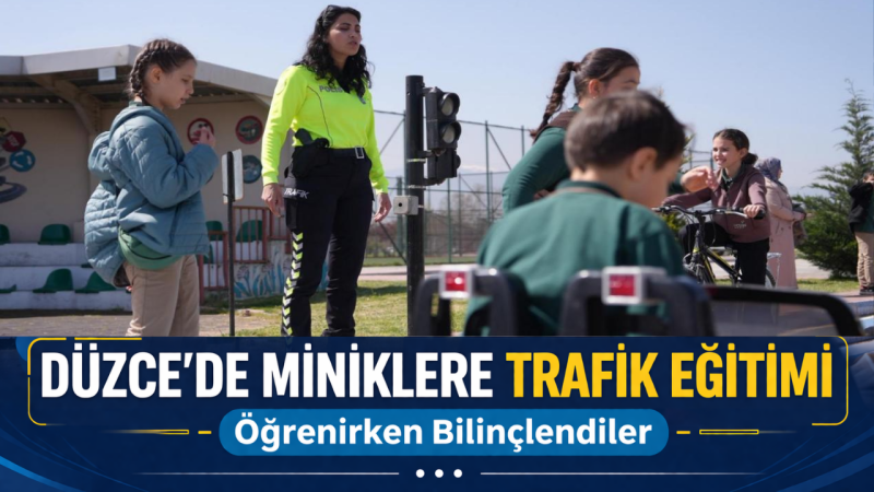 Düzce’de Miniklere Trafik Eğitimi: Öğrenirken Bilinçlendiler