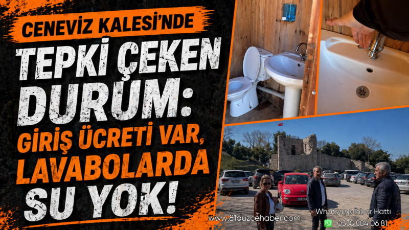 Ceneviz Kalesi’nde Tepki Çeken Durum: Giriş Ücreti Var, Lavabolarda Su Yok
