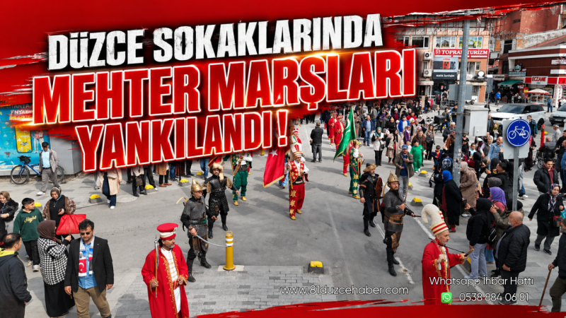 Düzce Sokaklarında Mehter Marşları Yankılandı