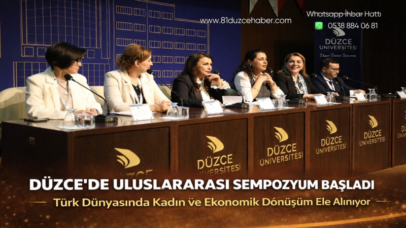 Düzce’de Uluslararası Sempozyum Başladı: Türk Dünyasında Kadın ve Ekonomik Dönüşüm Ele Alınıyor