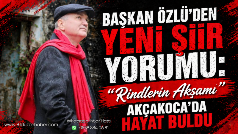 Başkan Özlü’den Yeni Şiir Yorumu: “Rindlerin Akşamı” Akçakoca’da Hayat Buldu