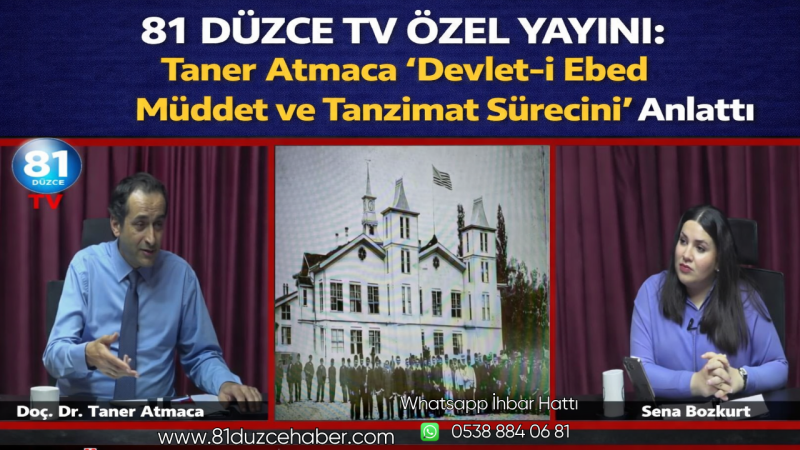 81 Düzce TV Özel Yayını: Taner Atmaca “Devlet-i Ebed Müddet ve Tanzimat Sürecini” Anlattı
