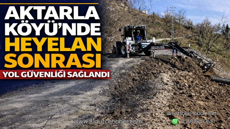Aktarla Köyü’nde Heyelan Sonrası Yol Güvenliği Sağlandı