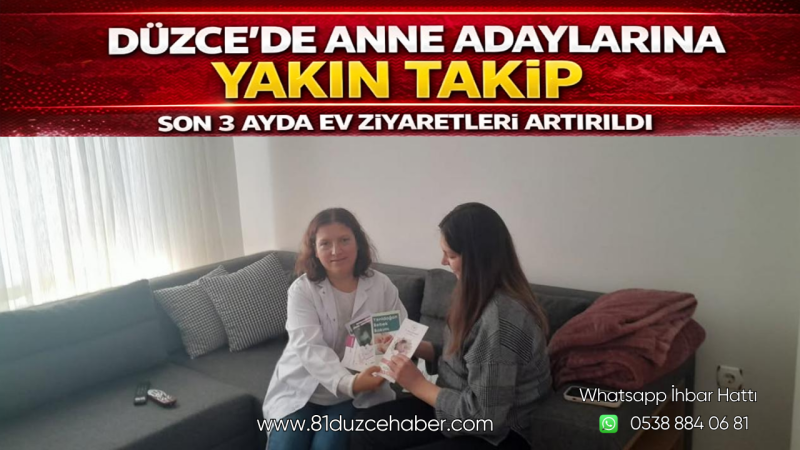 Düzce’de Anne Adaylarına Yakın Takip: Son 3 Ayda Ev Ziyaretleri Artırıldı