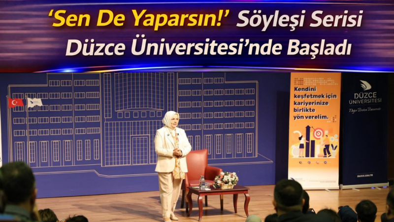 “Sen De Yaparsın!” Söyleşi Serisi Düzce Üniversitesi’nde Başladı