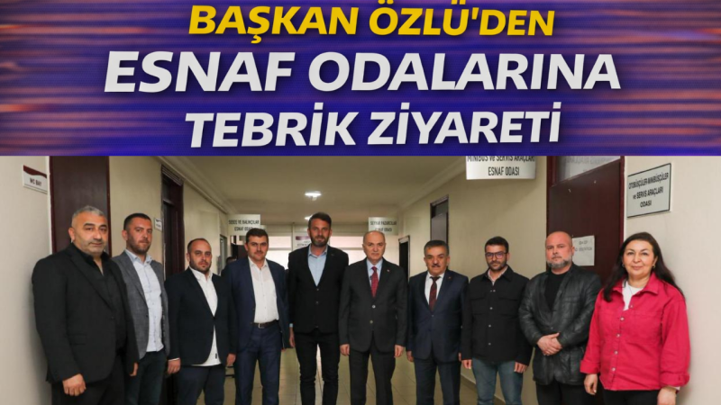 Başkan Özlü’den Esnaf Odalarına Tebrik Ziyareti