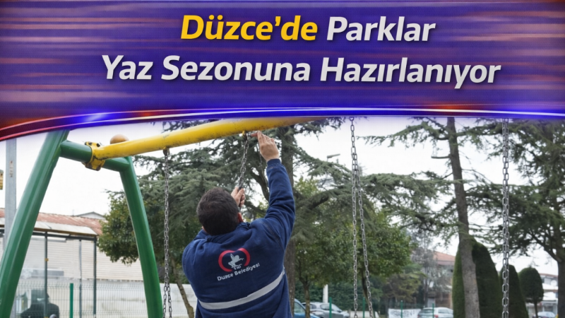 Düzce’de Parklar Yaz Sezonuna Hazırlanıyor