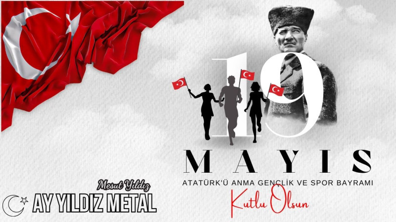 AY YILDIZ METAL 19 MAYIS ATATÜRK'Ü ANMA, GENÇLİK VE SPOR BAYRAMI REKLAM MESAJI