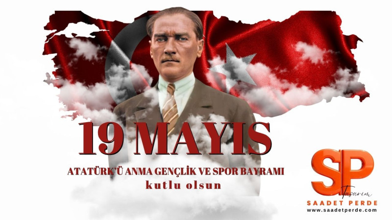 SAADET PERDE 19 MAYIS ATATÜRK'Ü ANMA, GENÇLİK VE SPOR BAYRAMI REKLAM MESAJI