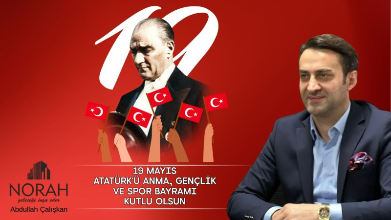 NORAH İNŞAAT 19 MAYIS ATATÜRK'Ü ANMA, GENÇLİK VE SPOR BAYRAMI REKLAM MESAJI