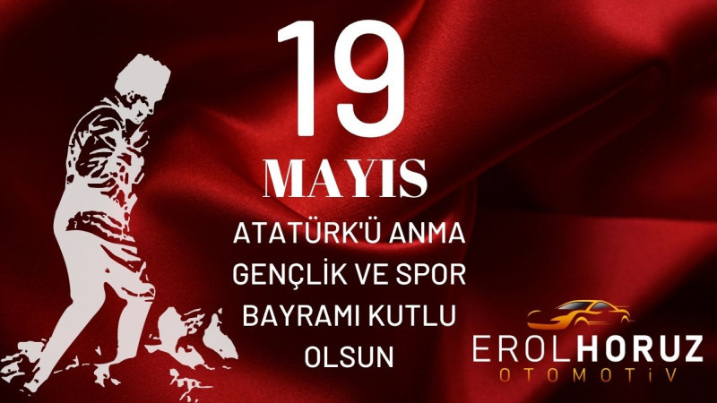 EROL HORUZ  19 MAYIS ATATÜRK'Ü ANMA, GENÇLİK VE SPOR BAYRAMI REKLAM MESAJI