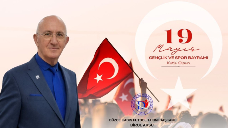 BİROL AKSU 19 MAYIS ATATÜRK'Ü ANMA, GENÇLİK VE SPOR BAYRAMI REKLAM MESAJI