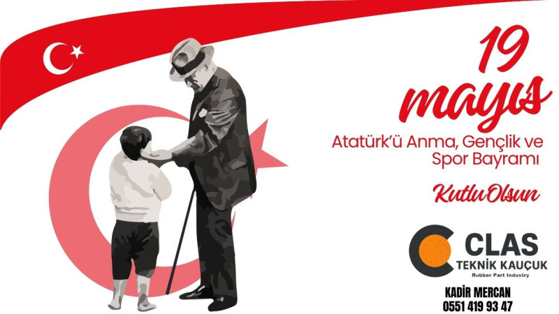 CLAS TEKNİK KAUÇUK 19 MAYIS ATATÜRK'Ü ANMA, GENÇLİK VE SPOR BAYRAMI REKLAM MESAJI